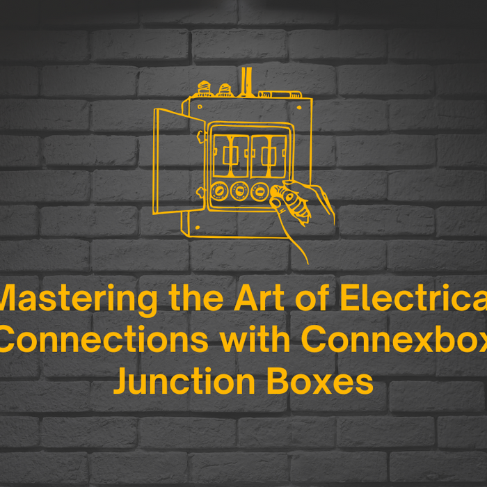Mastering the Art of Electrical Connections with Connexbox® Junction Boxes
